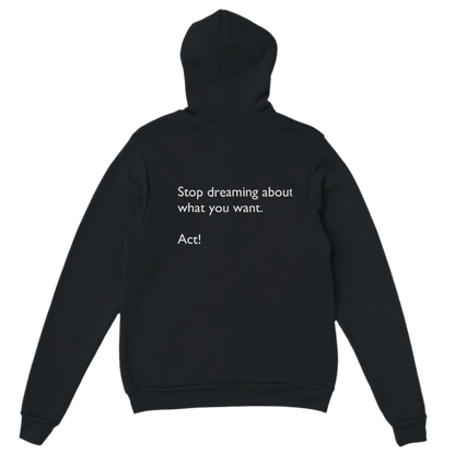 Stop dreaming about what you want. Act!